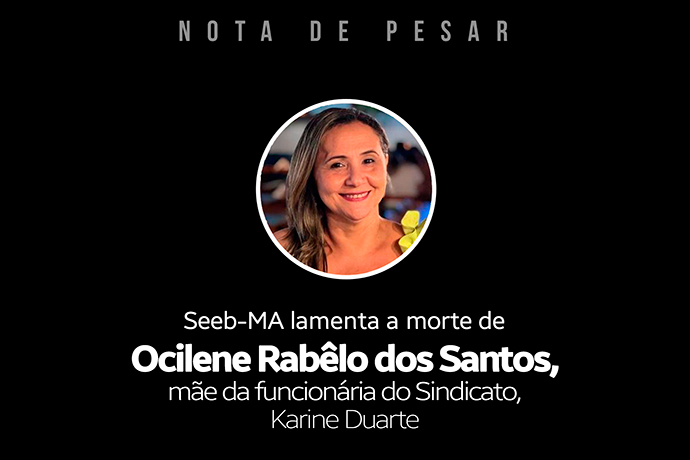 SEEB lamenta a morte de Ocilene Rab�lo, m�e da funcion�ria Karine